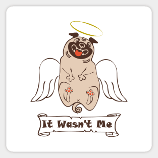 Funny quote It Wasn't Me angel fat pug Sticker